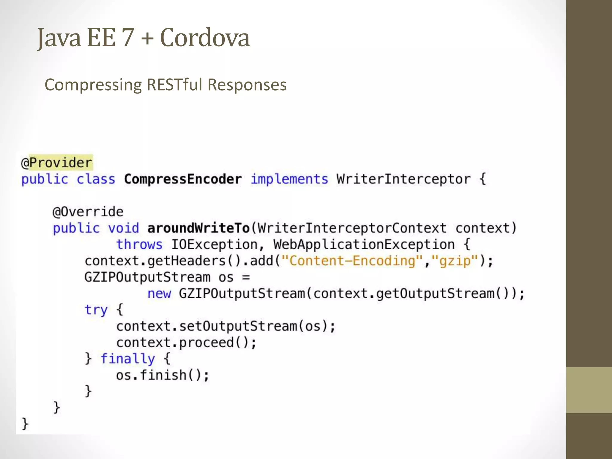 Java EE7 + Cordova
Compressing RESTful Responses
 