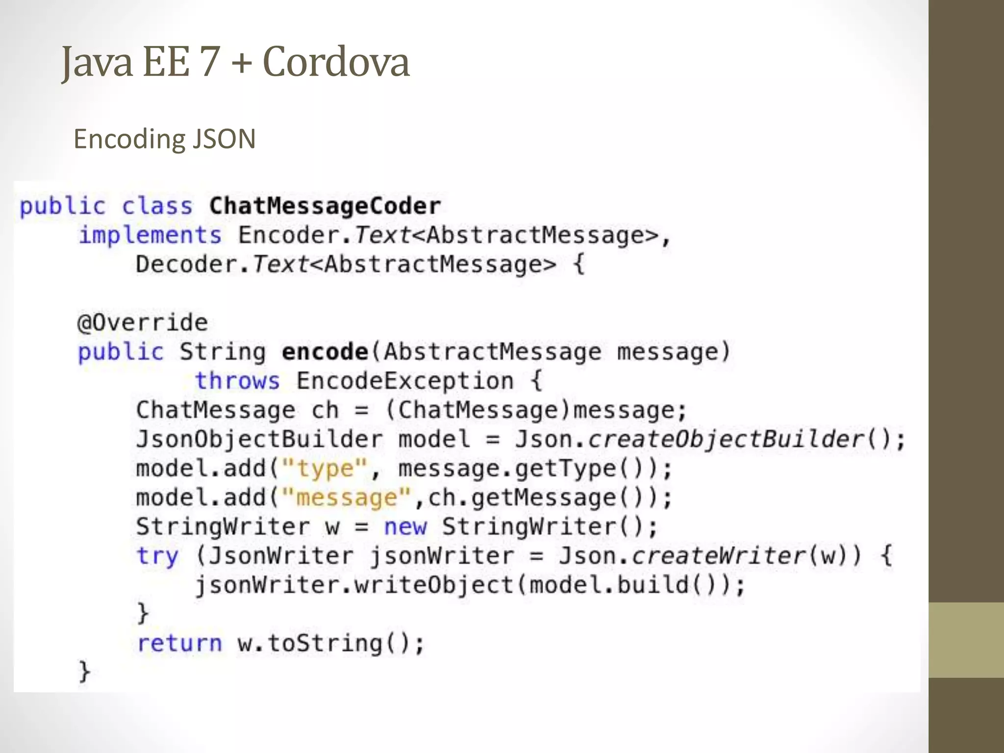 Java EE7 + Cordova
Encoding JSON
 