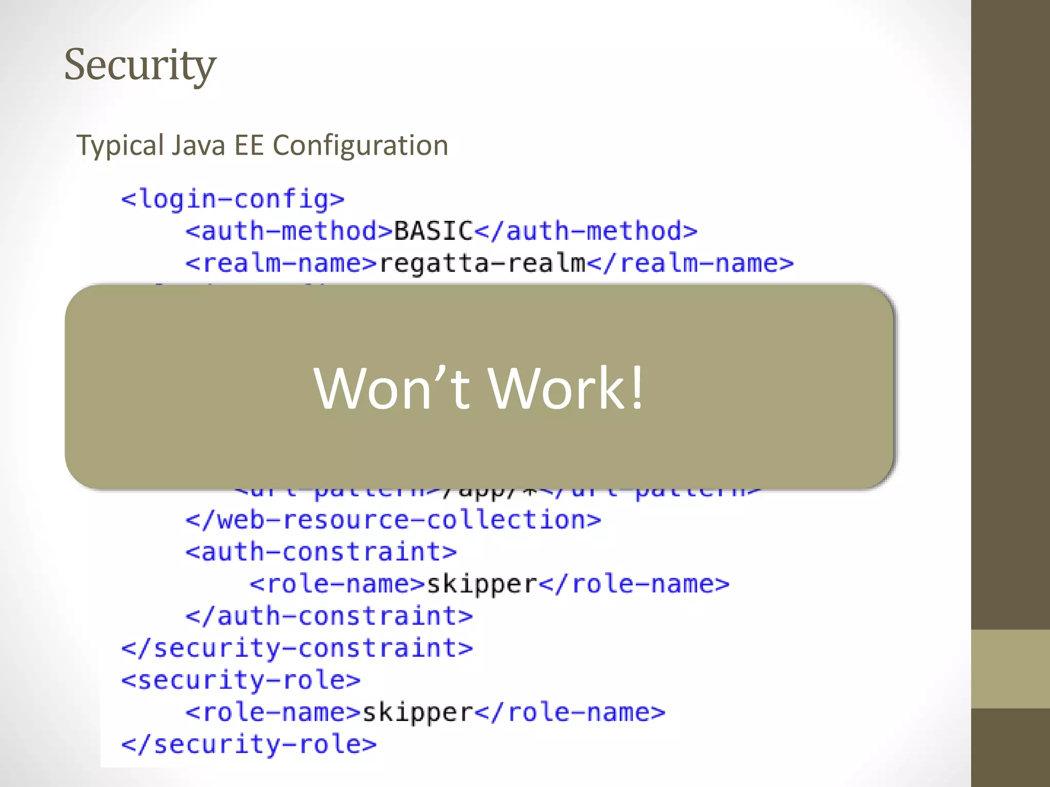 Security
Typical Java EE Configuration
Won’t Work!
 