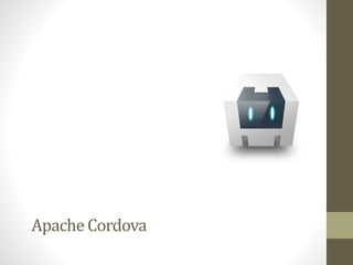 Apache Cordova
 