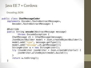 Java EE7 + Cordova
Encoding JSON
 