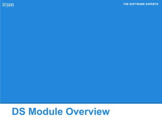 THE SOFTWARE EXPERTS
DS Module Overview
 