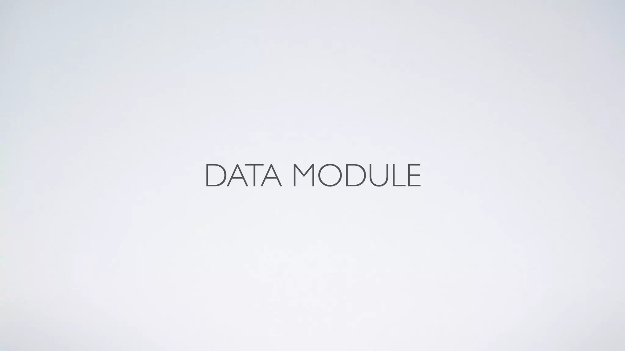 DATA MODULE
 