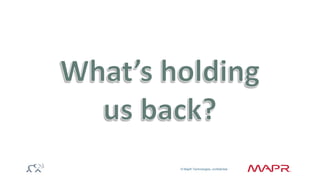 © MapR Technologies, confidential 
 