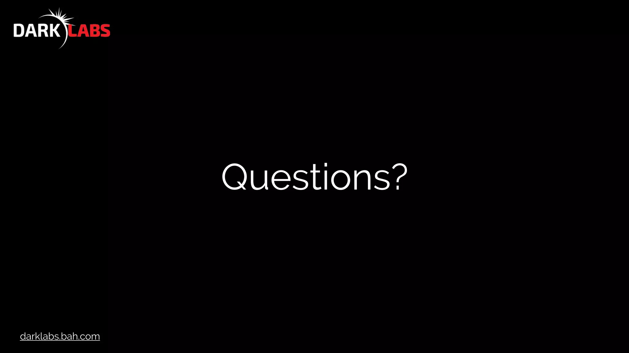 darklabs.bah.com
Questions?
 