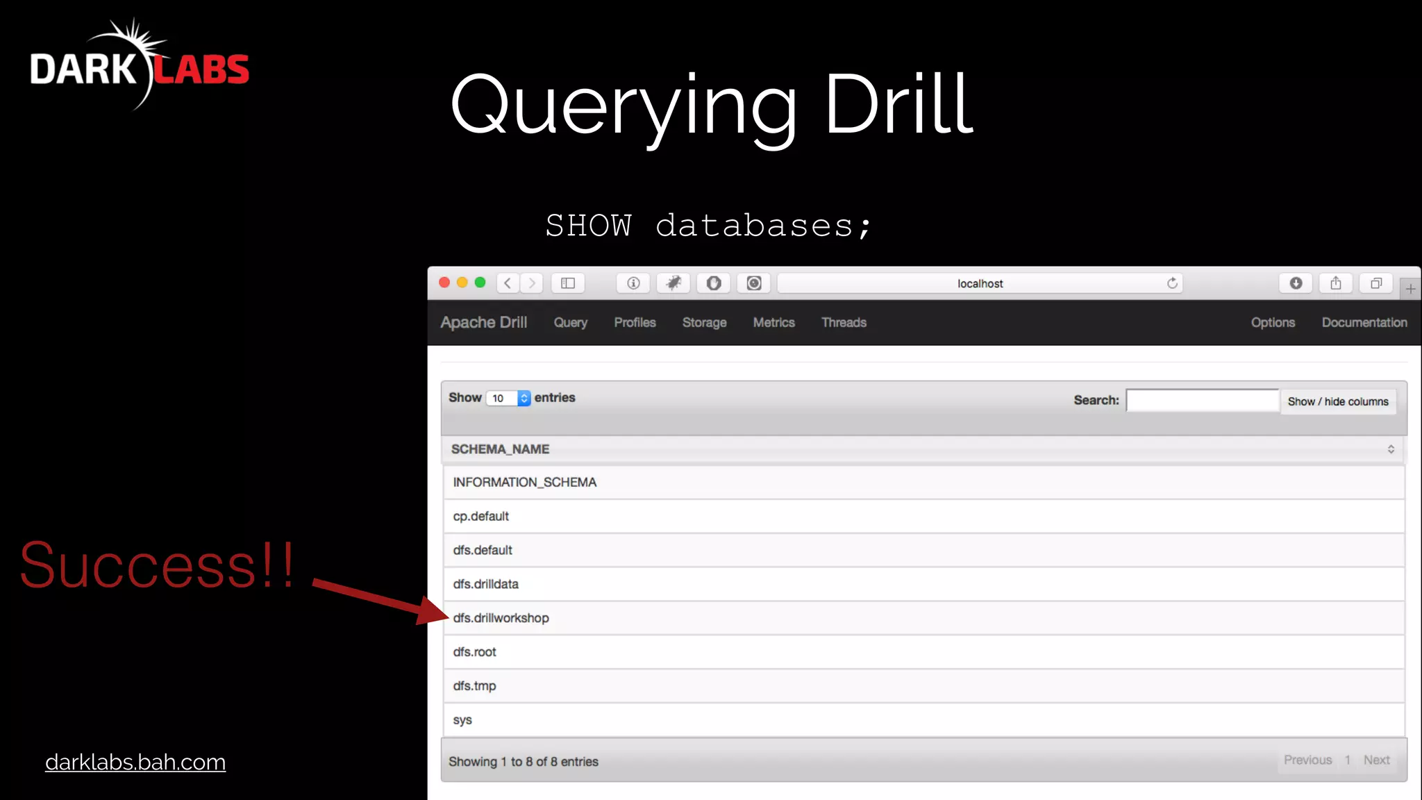 darklabs.bah.com
Querying Drill
SHOW databases;
Success!!
 
