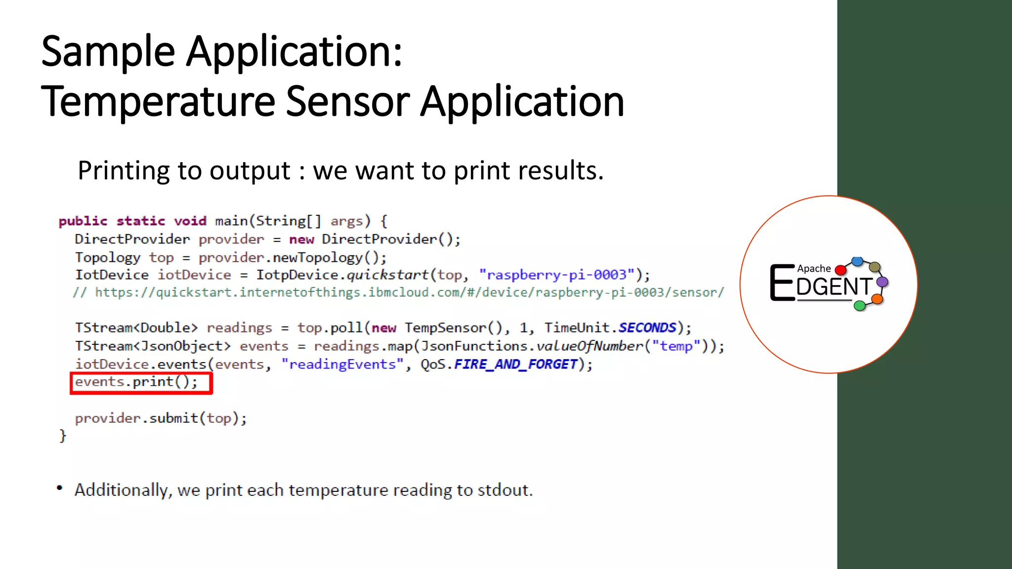 Sample Application:
Temperature Sensor Application
Printing to output : we want to print results.
 