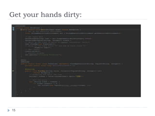 Get your hands dirty:
15
 