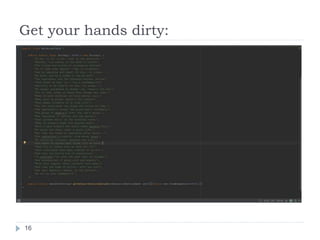 Get your hands dirty:
16
 