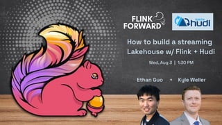 How to build a streaming
Lakehouse w/ Flink + Hudi
Ethan Guo + Kyle Weller
Wed, Aug 3 | 1:30 PM
 