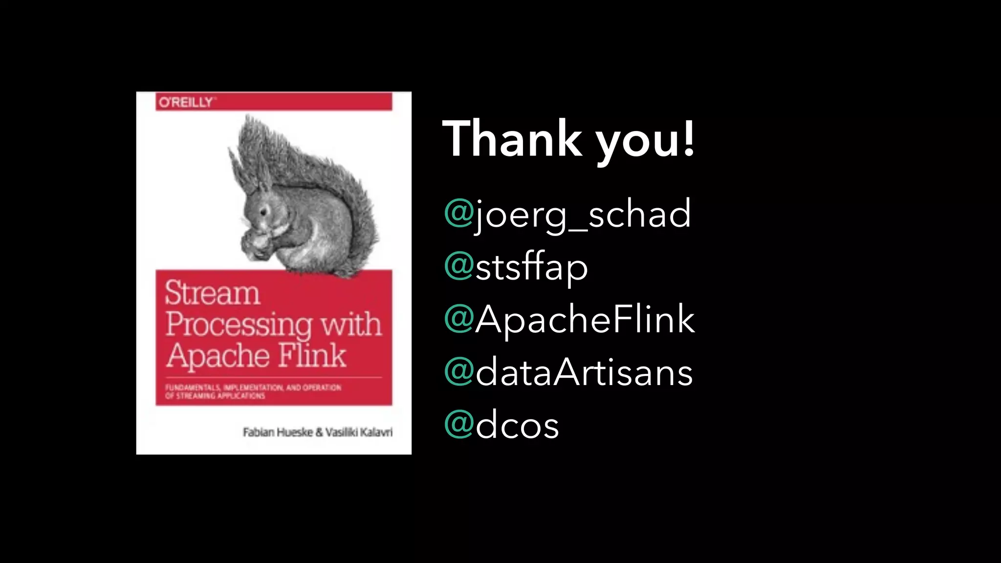 25
Thank you!
@joerg_schad
@stsffap
@ApacheFlink
@dataArtisans
@dcos
 