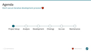 © 2019 Ververica2 = Worst Practice
Don’t use an iterative development process!
AnalysisProject Setup Development (Testing) Go Live Maintenance
 