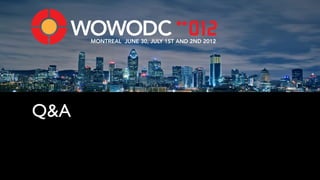 MONTREAL JUNE 30, JULY 1ST AND 2ND 2012




Q&A
 