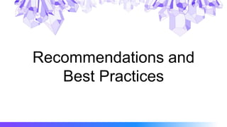 Recommendations and
Best Practices
 