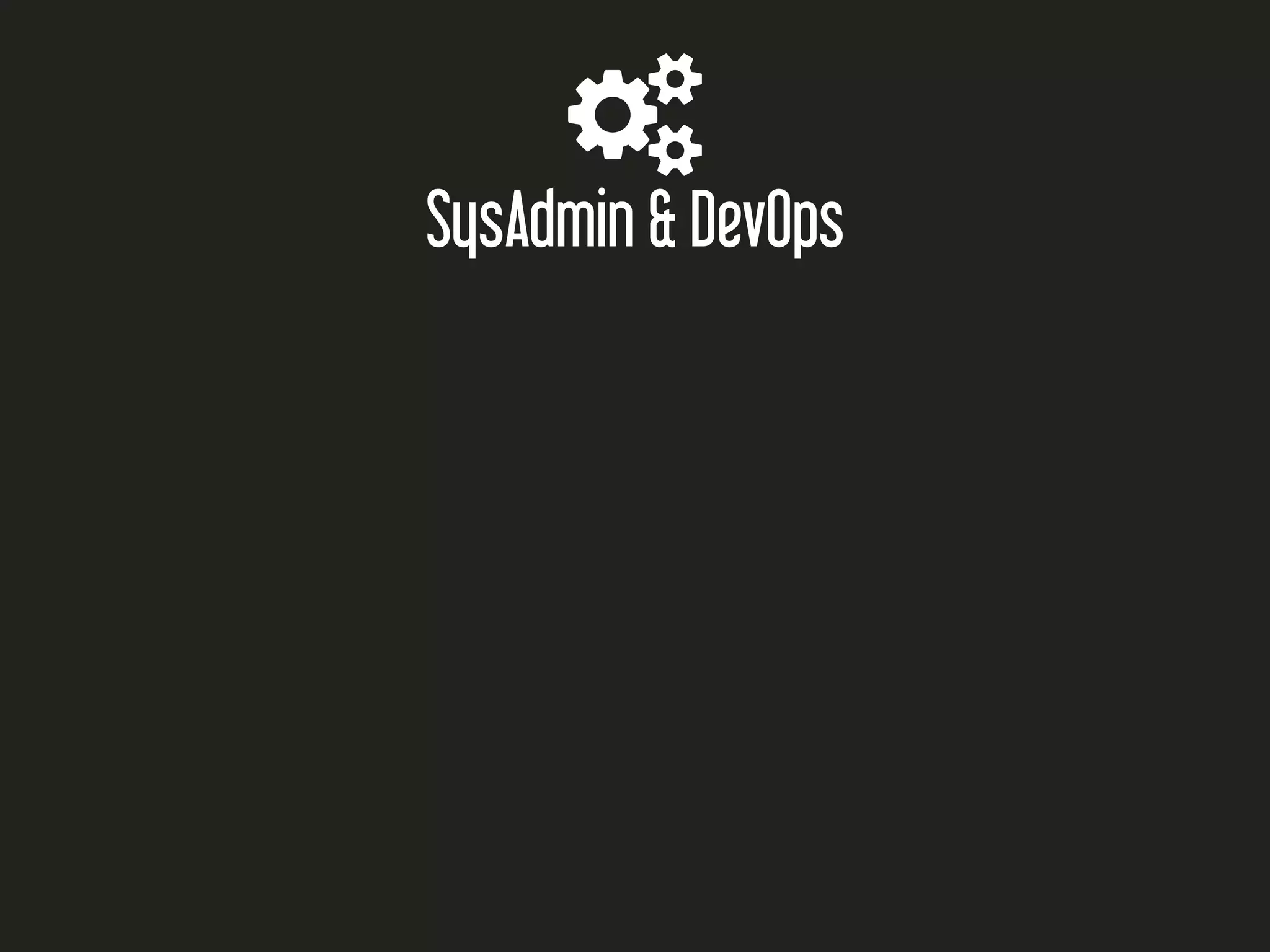 
SysAdmin & DevOps
 