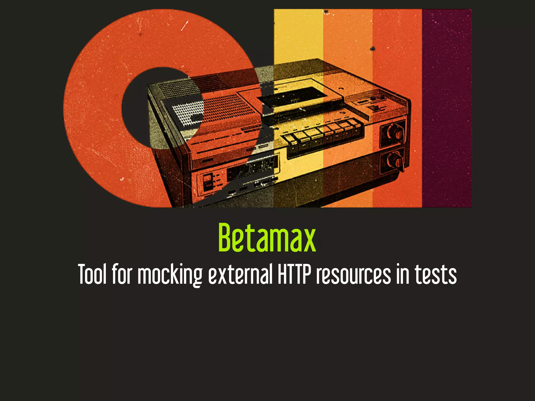 Betamax
Tool for mocking external HTTP resources in tests
 