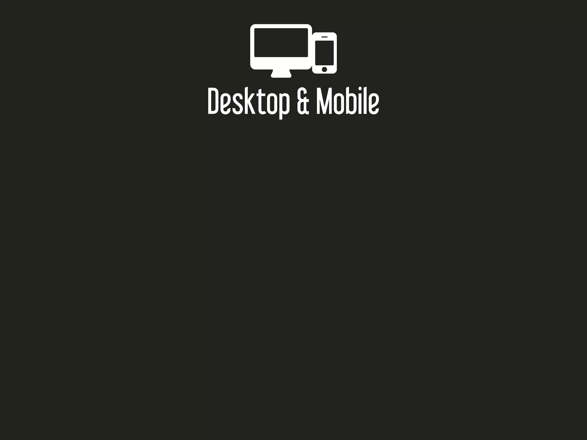 
Desktop & Mobile
 