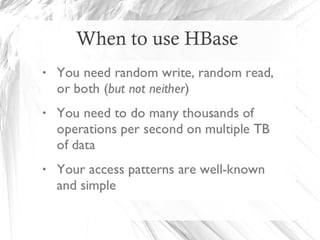 When to use HBase
 