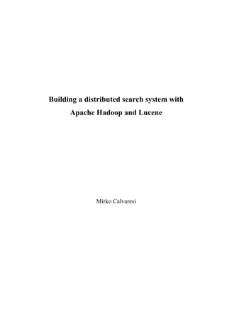 Building a distributed search system with
Apache Hadoop and Lucene
Mirko Calvaresi
 