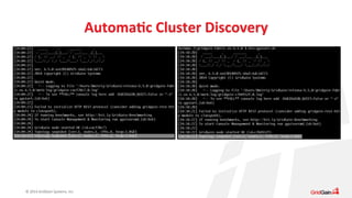 © 
2014 
GridGain 
Systems, 
Inc. 
AutomaAc 
Cluster 
Discovery 
 