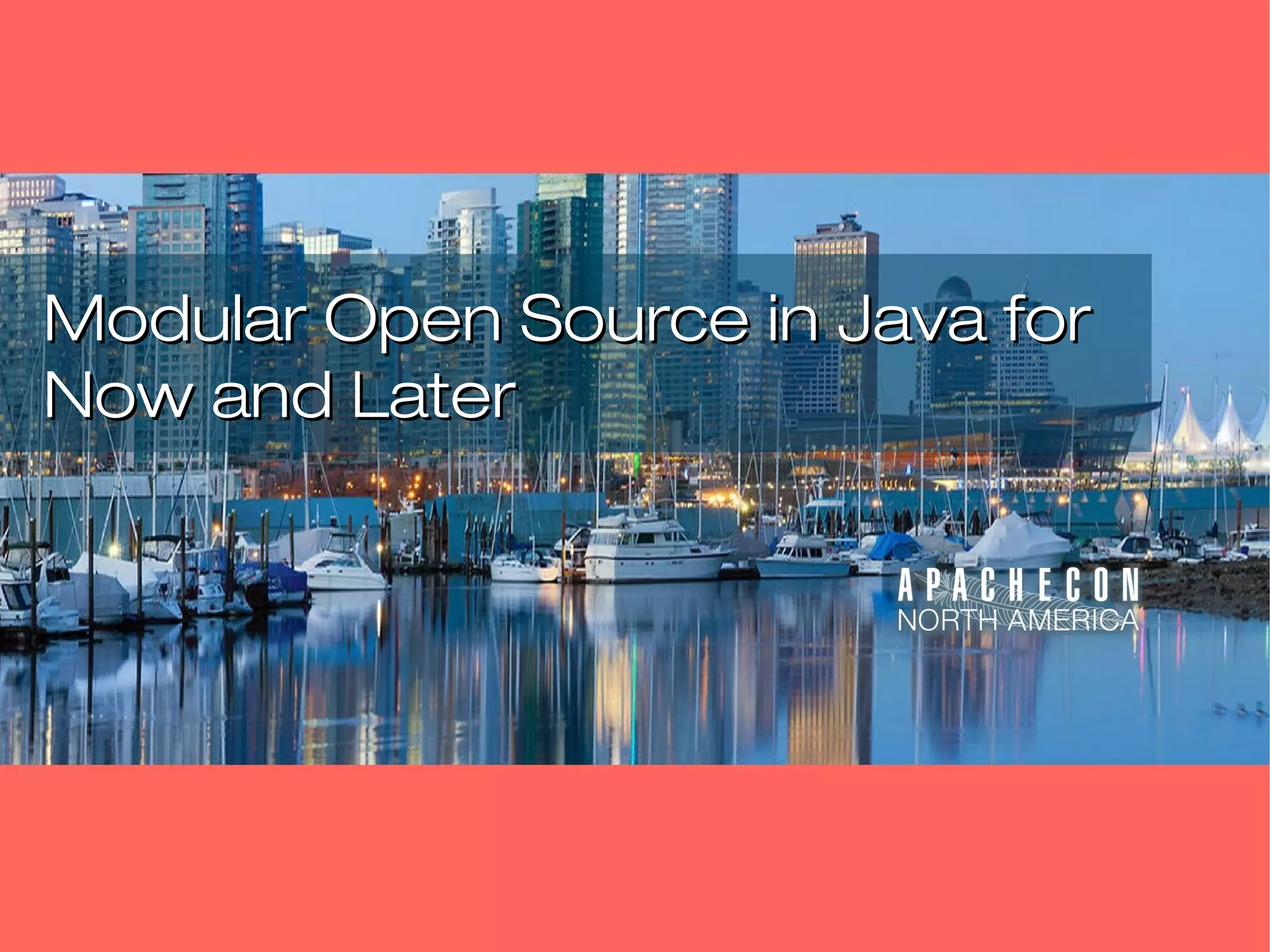 Modular Open Source In Java For Now And Later PPT
