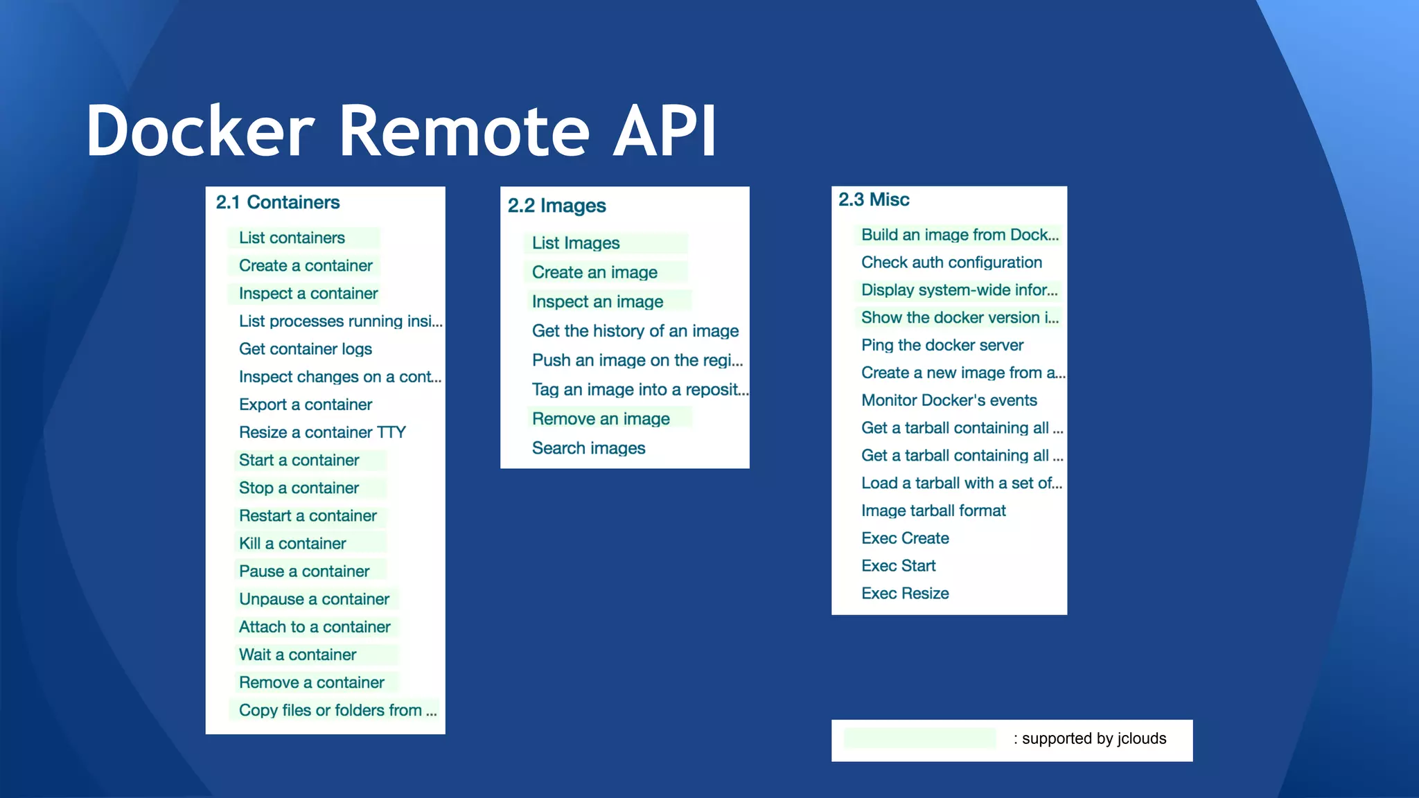 Docker Remote API 
: supported by jclouds 
 