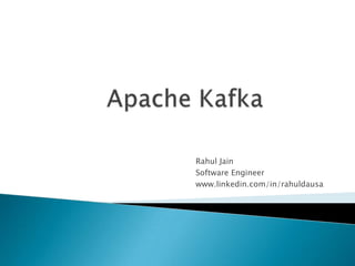 Rahul Jain
Software Engineer
www.linkedin.com/in/rahuldausa
 