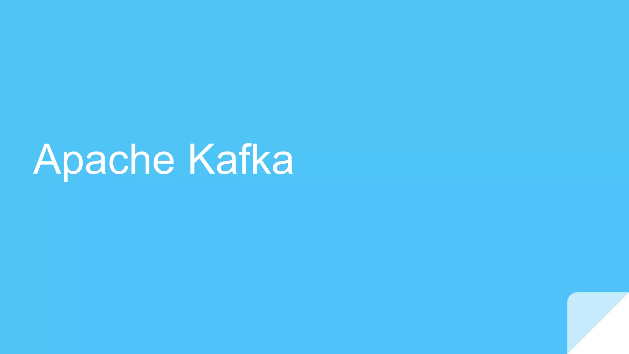 Apache Kafka
 