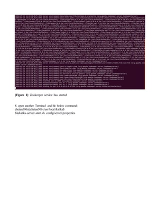 [Figure 1]: Zookeeper service has started
8. open another Terminal and hit below command:
chetan306@chetan306:/usr/local/kafka$
bin/kafka-server-start.sh config/server.properties
 