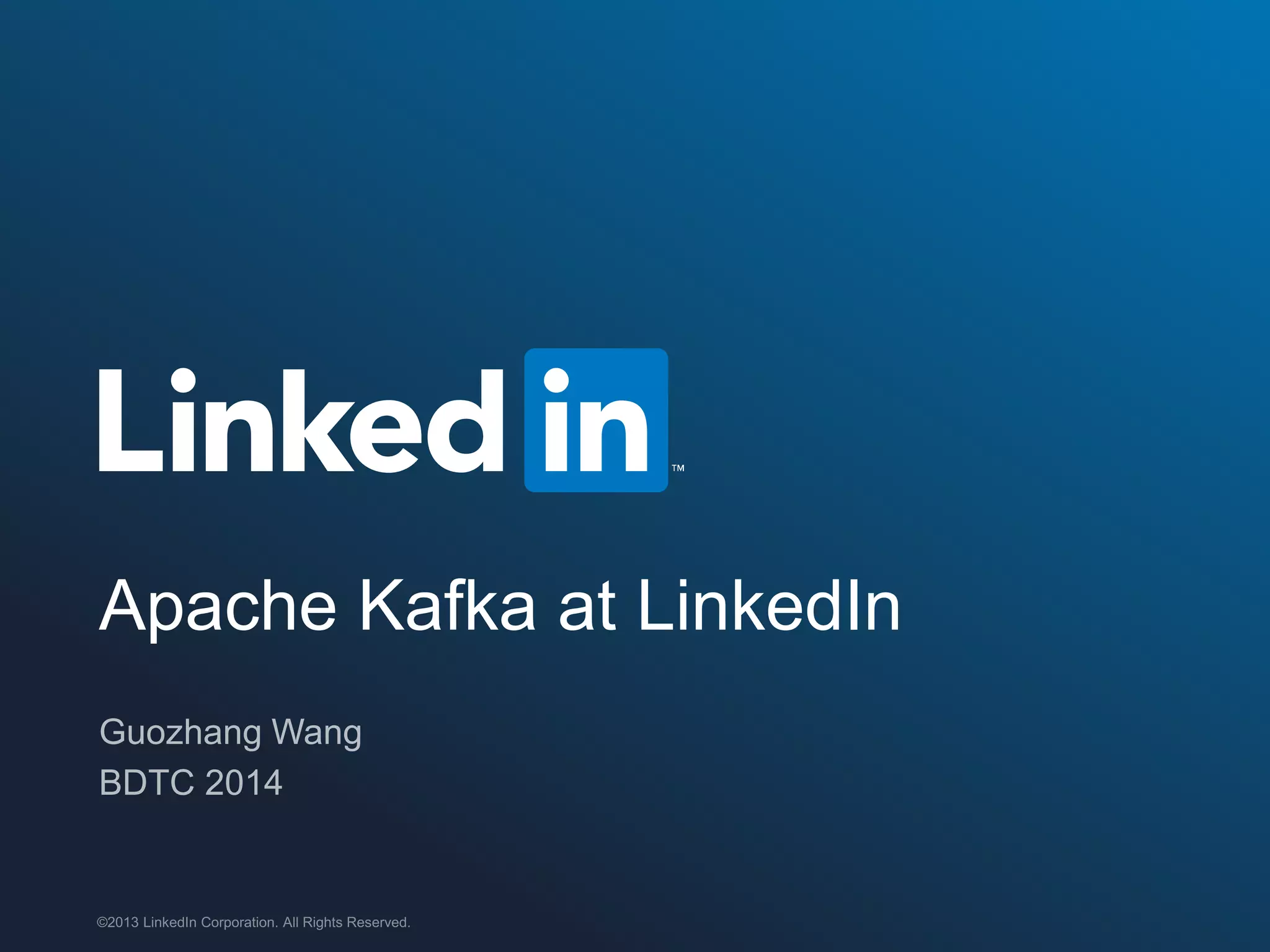 ©2013 LinkedIn Corporation. All Rights Reserved. KAFKA Team, Data Infrastructure
Apache Kafka at LinkedIn
 