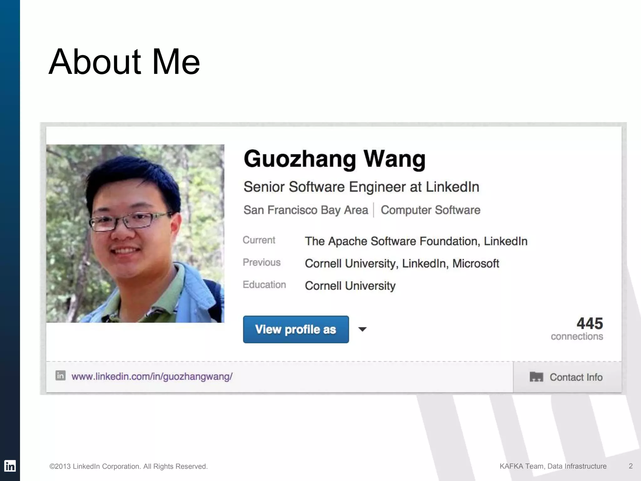 ©2013 LinkedIn Corporation. All Rights Reserved. KAFKA Team, Data Infrastructure
About Me
2
 
