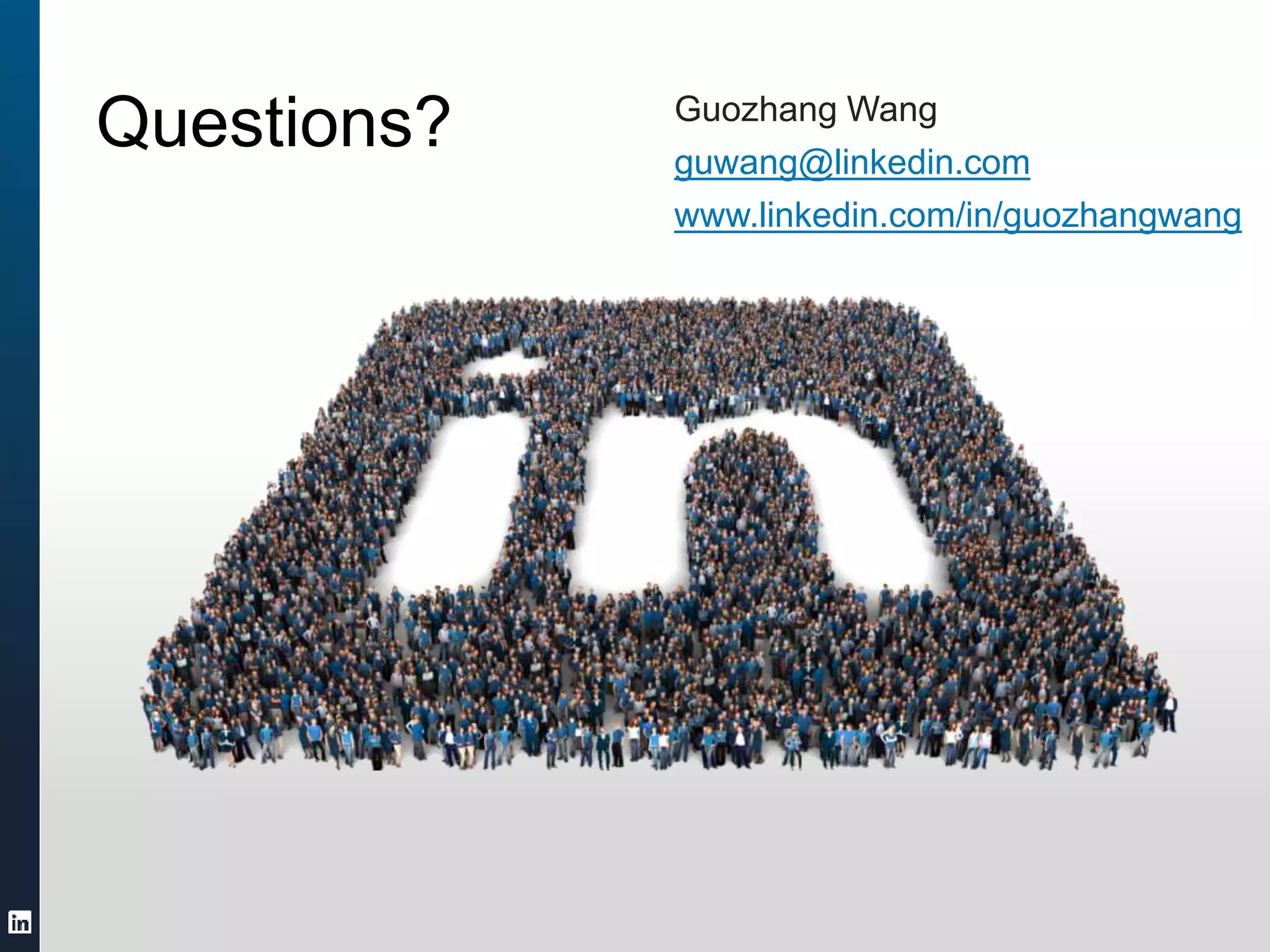 Questions? Guozhang Wang
guwang@linkedin.com
www.linkedin.com/in/guozhangwang
 