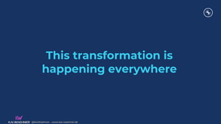 @KaiWaehner - www.kai-waehner.de
@KaiWaehner - www.kai-waehner.de
This transformation is
happening everywhere
 