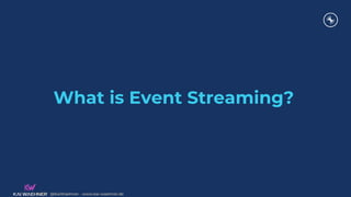 @KaiWaehner - www.kai-waehner.de
@KaiWaehner - www.kai-waehner.de
What is Event Streaming?
 