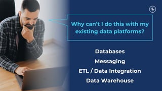 @KaiWaehner - www.kai-waehner.de
@KaiWaehner - www.kai-waehner.de
Databases
Messaging
ETL / Data Integration
Data Warehouse
Why can’t I do this with my
existing data platforms?
 
