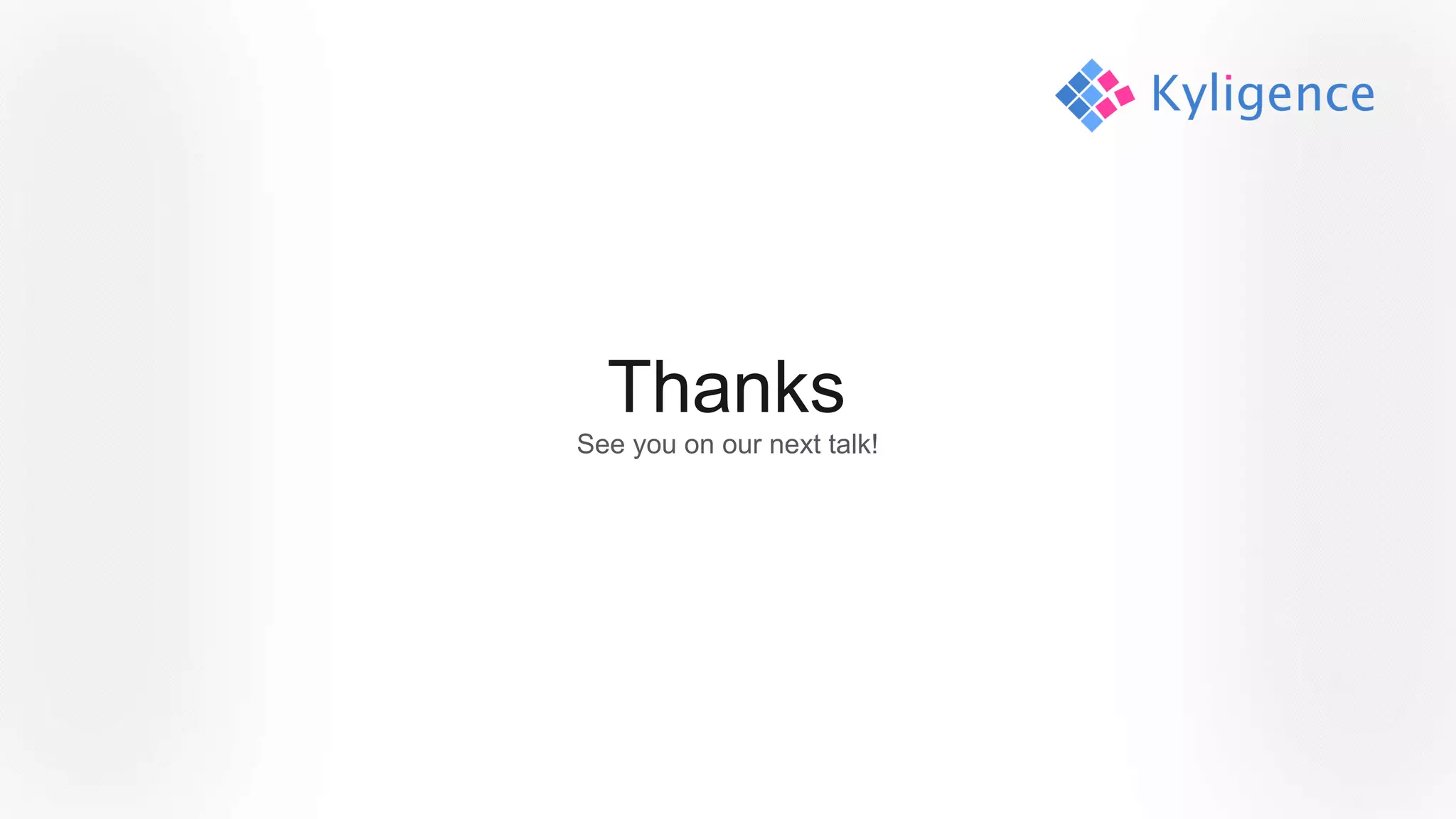 Thanks
See you on our next talk!
 