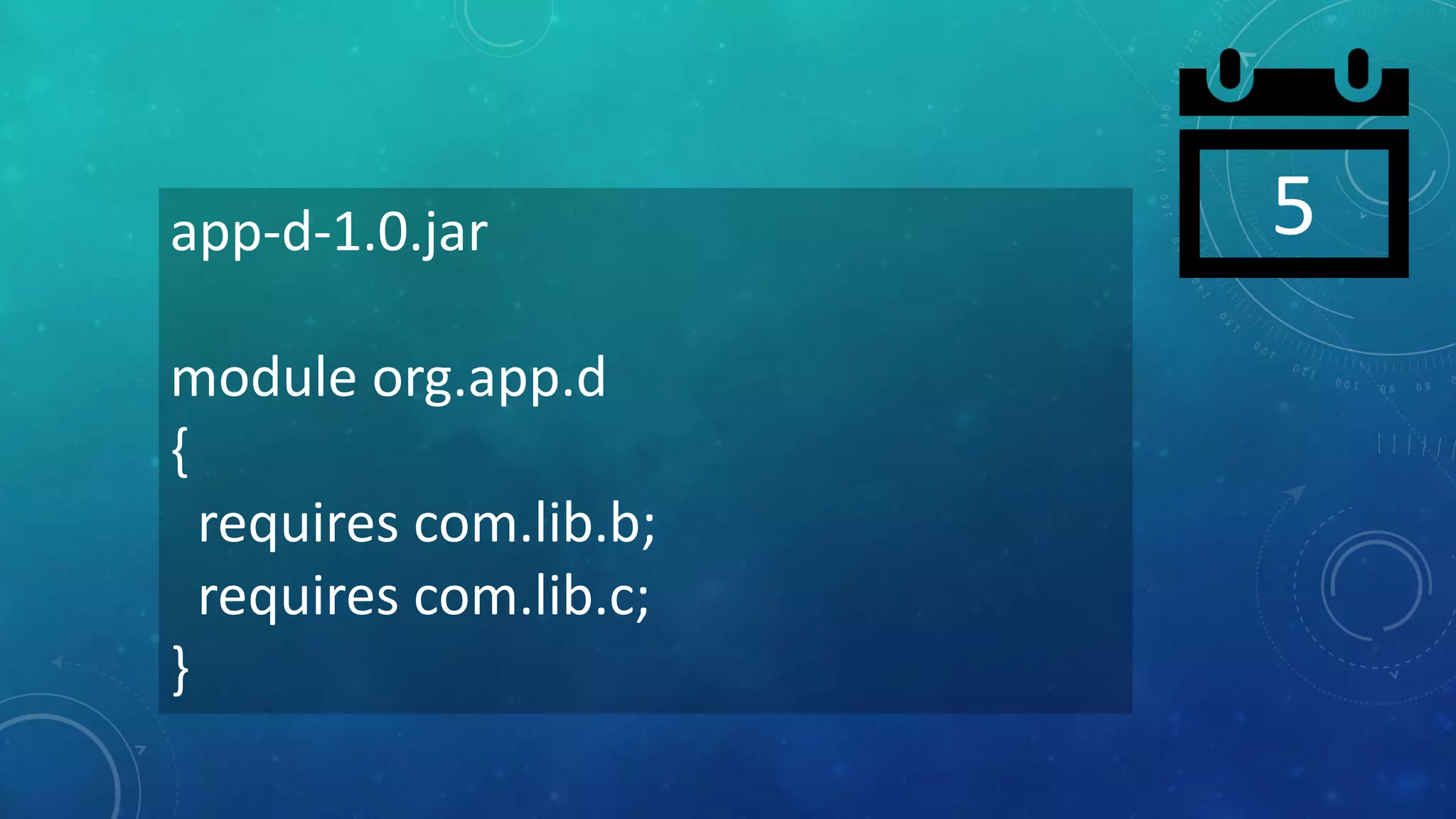 5app-d-1.0.jar
module org.app.d
{
requires com.lib.b;
requires com.lib.c;
}
 