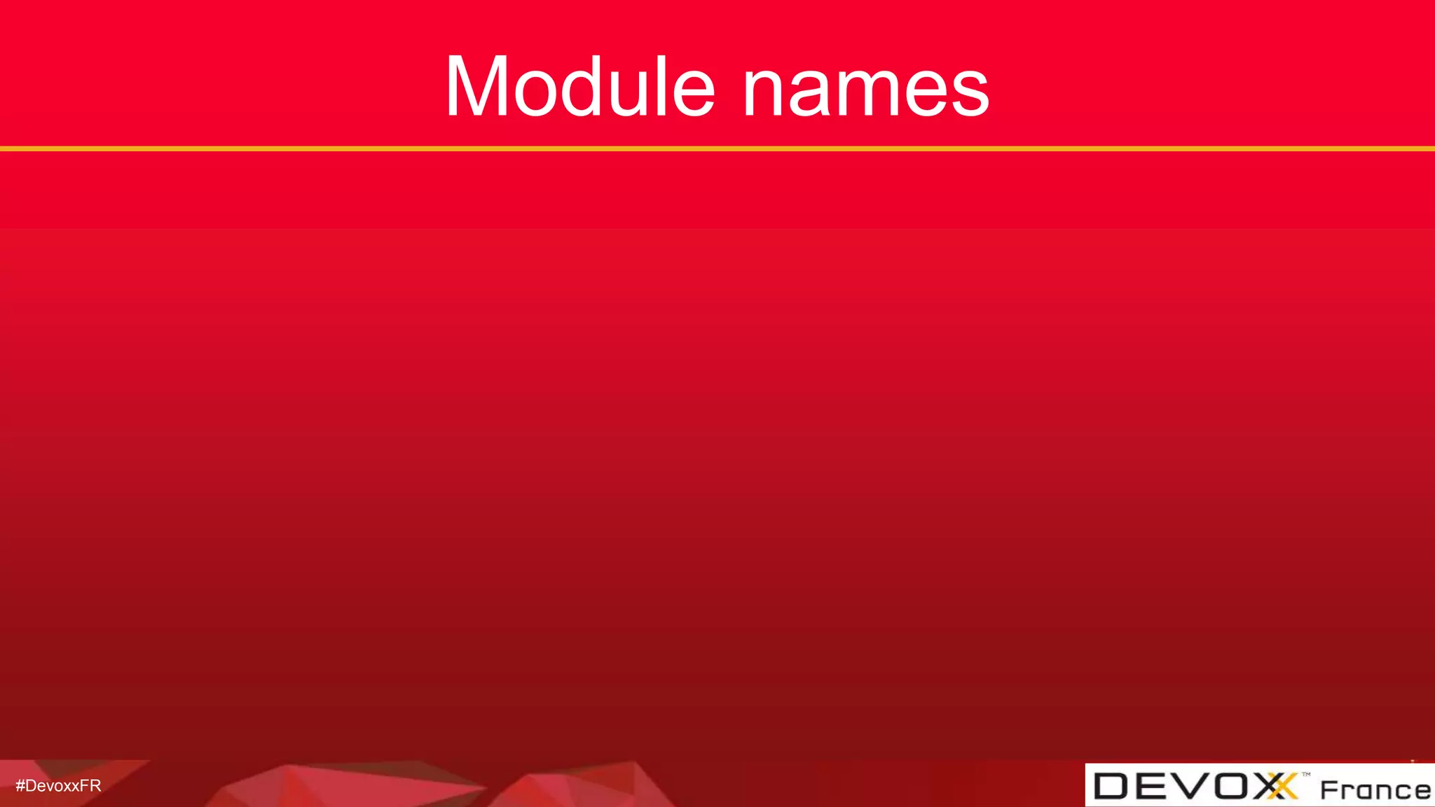 #DevoxxFR
Module names
 