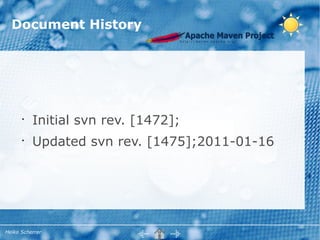 Document History




      •
          Initial svn rev. [1472];
      •
          Updated svn rev. [1475];2011-01-16




Heiko Scherrer
 