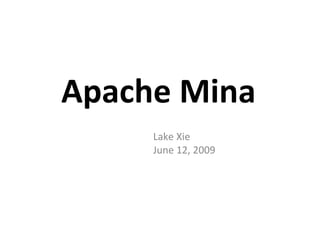 Apache Mina Lake Xie June 12, 2009 