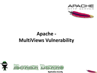 Apache -
MultiViews Vulnerability
 