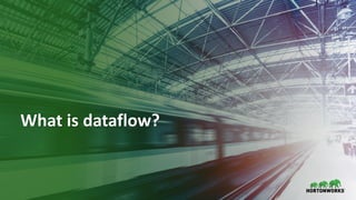 © Hortonworks Inc. 2011–2019. All rights reserved;7
What is dataflow?
 