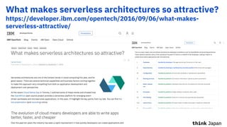 What makes serverless architectures so attractive?
https://developer.ibm.com/opentech/2016/09/06/what-makes-
serverless-attractive/
 
