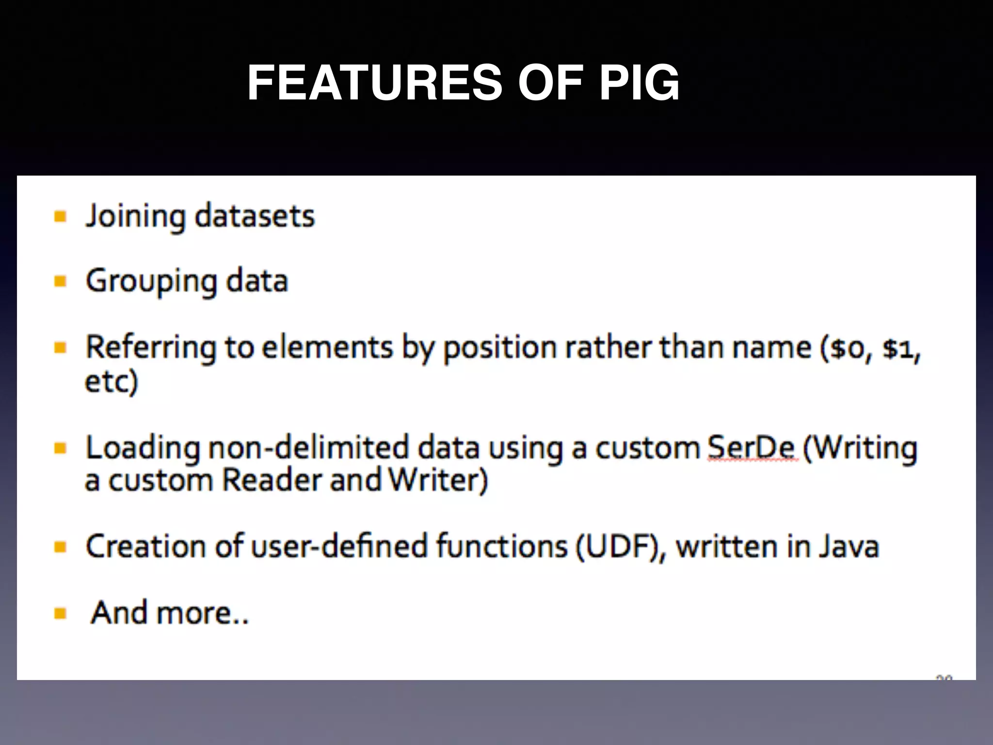 FEATURES OF PIG
 