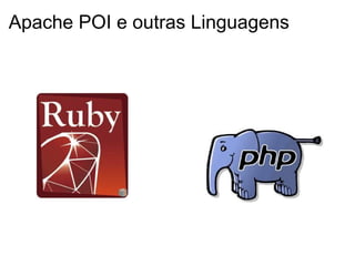 Apache POI e outras Linguagens
 