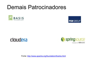 Demais Patrocinadores




     Fonte: http://www.apache.org/foundation/thanks.html
 