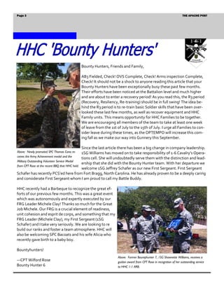Page 3                                                                                                                    THE APACHE POST




                                                 Bounty Hunters, Friends and Family,

                                                 AB3 Fielded, Check! OVS Complete, Check! Arms inspection Complete,
                                                 Check! It should not be a shock to anyone reading this article that your
                                                 Bounty Hunters have been exceptionally busy these past few months.
                                                 Their efforts have been noticed at the Battalion level and much higher
                                                 and are about to enter a recovery period! As you read this, the R3 period
                                                 (Recovery, Resiliency, Re-training) should be in full swing! The idea be-
                                                 hind the R3 period is to re-train basic Soldier skills that have been over-
                                                 looked these last few months, as well as recover equipment and HHC
                                                 Family units. This means opportunity for HHC Families to be together.
                                                 We are encouraging all members of the team to take at least one week
                                                 of leave from the 1st of July to the 15th of July. I urge all Families to con-
                                                 sider leave during these times, as the OPTEMPO will increase this com-
                                                 ing fall as we make our way into Gunnery this September.

                                     Since the last article there has been a big change in company leadership.
Above: Newly promoted SPC Thomas Cano re-
                                     1SG Williams has moved on to take responsibility of 1-6 Cavalry’s Opera-
ceives the Army Achievement medal and the
                                     tions cell. She will undoubtedly serve them with the distinction and lead-
Military Outstanding Volunteer Service Medal
                                     ership that she did with the Bounty Hunter team. With her departure we
from CPT Rose at the recent BBQ that HHC held.
                                     welcome 1SG Jeffrey Schafer as our new First Sergeant. First Sergeant
Schafer has recently PCS’ed here from Fort Bragg, North Carolina. He has already proven to be a deeply caring
and considerate First Sergeant whom I am proud to call my Battle Buddy.

HHC recently had a Barbeque to recognize the great ef-
forts of our previous few months. This was a great event
which was autonomously and expertly executed by our
FRG Leader Michele Clay! Thanks so much for the Great
Job Michele. Our FRG is a crucial element of readiness,
unit cohesion and esprit de corps, and something that my
FRG Leader (Michele Clay), my First Sergeant (1SG
Schafer) and I take very seriously. We are looking to re
build our ranks and foster a team atmosphere. HHC will
also be welcoming SPC Bacoats and his wife Alicia who
recently gave birth to a baby boy.

Bountyhunters!
                                                                        Above: Former Bountyhunter 7, 1SG Shawnette Williams, receives a
—CPT Wilford Rose                                                       guidon award from CPT Rose in recognition of her outstanding service
Bounty Hunter 6                                                         to HHC 1-1 ARB.
 