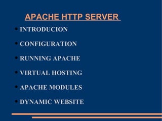 APACHE HTTP SERVER  ,[object Object],[object Object],[object Object],[object Object],[object Object],[object Object]