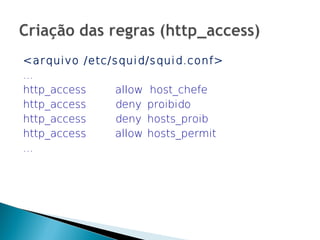 <arquivo /etc/squid/squid.conf>
...
http_access    allow host_chefe
http_access    deny proibido
http_access    deny hosts_proib
http_access    allow hosts_permit
...
 