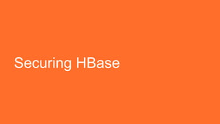 Securing HBase
 